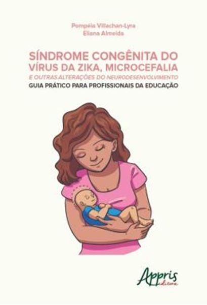 Picture of SINDROME CONGENITA DO VIRUS DA ZIKA, MICROCEFALIA E OUTRAS ALTERACOES DO NEURODESENVOLVIMENTO - GUIA PRATICO PARA PROFISSIONAIS DA EDUCACAO