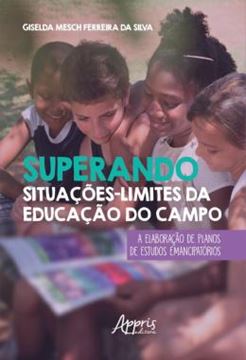 Imagem de SUPERANDO SITUACOES-LIMITES DA EDUCACAO DO CAMPO - A ELABORACAO DE PLANOS DE ESTUDOS EMANCIPATORIOS