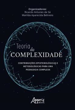 Imagem de TEORIA DA COMPLEXIDADE: CONTRIBUICOES EPISTEMOLOGICAS E METODOLOGICAS PARA UMA PEDAGOGIA COMPLEXA