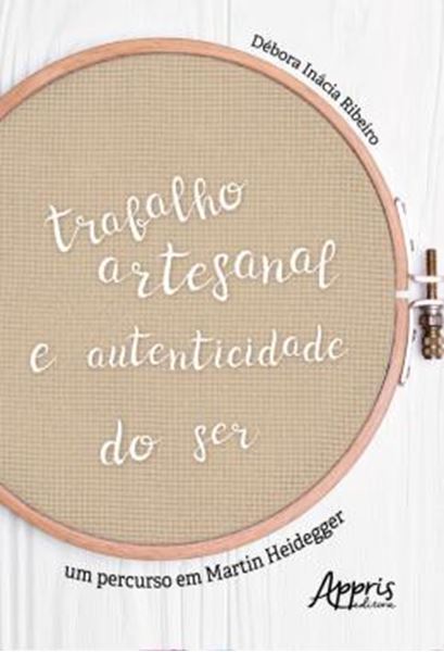 Picture of TRABALHO ARTESANAL E AUTENTICIDADE DO SER: UM PERCURSO EM MARTIN HEIDEGGER