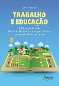 Imagem de TRABALHO E EDUCACAO - POLITICAS PUBLICAS DE EDUCACAO PROFISSIONAL E AS PERSPECTIVAS DOS TRABALHADORES DO CAMPO