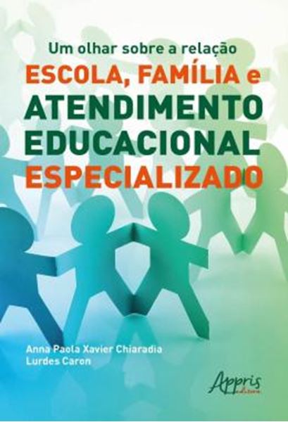 Picture of UM OLHAR SOBRE A RELACAO ESCOLA, FAMILIA E ATENDIMENTO EDUCACIONAL ESPECIALIZADO