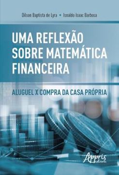 Imagem de UMA REFLEXAO SOBRE MATEMATICA FINANCEIRA - ALUGUEL X COMPRA DA CASA PROPRIA