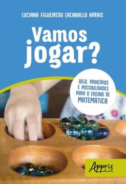 Imagem de VAMOS JOGAR? JOGO, PRINCIPIOS E POSSIBILIDADES PARA O ENSINO DE MATEMATICA