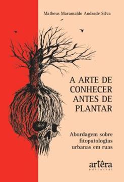 Imagem de A ARTE DE CONHECER ANTES DE PLANTAR - ABORDAGEM SOBRE FITOPATOLOGIAS URBANAS EM RUAS