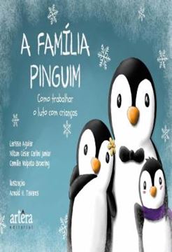 Imagem de A FAMILIA PINGUIM: COMO TRABALHAR O LUTO COM CRIANCAS