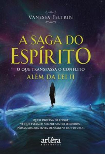 Picture of A SAGA DO ESPIRITO: O QUE TRANSPASSA O CONFLITO ALEM DA LEI II