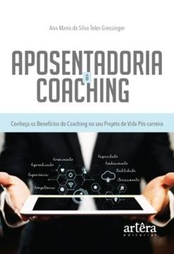 Imagem de APOSENTADORIA & COACHING: CONHECA OS BENEFICIOS DO COACHING NO SEU PROJETO DE VIDA POS-CARREIRA
