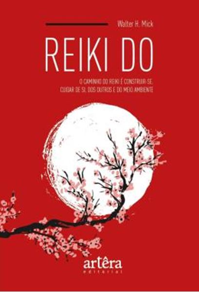 Picture of REIKI DO: O CAMINHO DO REIKI DO E CONSTRUIR-SE. CUIDAR DE SI, DOS OUTROS E DO MEIO AMBIENTE
