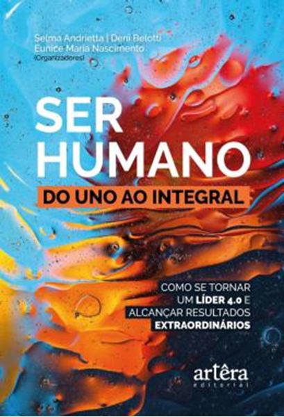 Picture of SER HUMANO: DO UNO AO INTEGRAL; COMO SE TORNAR UM LIDER 4.0 E ALCANCAR RESULTADOS EXTRAORDINARIOS