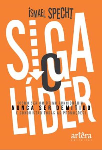 Picture of SIGA O LIDER: COMO SER UM OTIMO FUNCIONARIO, NUNCA SER DEMITIDO E CONQUISTAR TODAS AS PROMOCOES