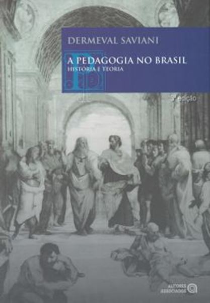 Picture of A PEDAGOGIA NO BRASIL - HISTORIA E TEORIA - 3ª ED