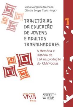 Imagem de TRAJETORIAS DA EDUCACAO DE JOVENS E ADULTOS TRABALHADORES - VOLUME 1 - A MEMORIA E HISTORIA DA EJA NA PRODUCAO DO CMV/GOIAS