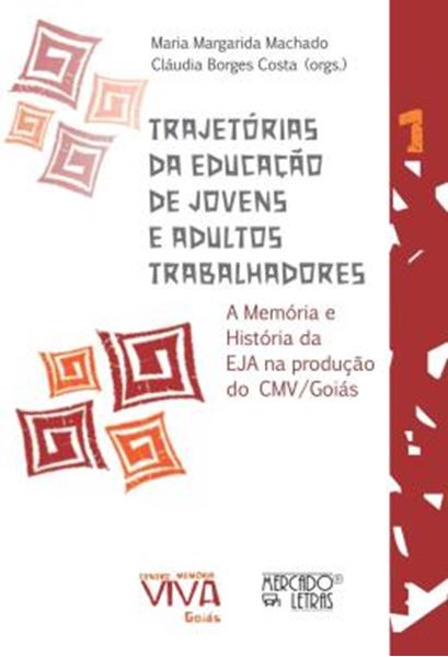 Picture of TRAJETORIAS DA EDUCACAO DE JOVENS E ADULTOS TRABALHADORES - VOLUME 1 - A MEMORIA E HISTORIA DA EJA NA PRODUCAO DO CMV/GOIAS