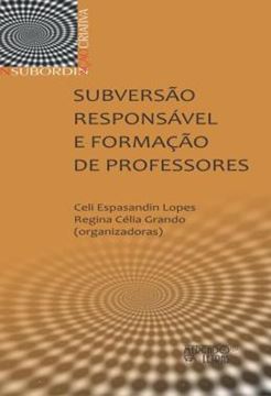 Imagem de SUBVERSAO RESPONSAVEL E FORMACAO DE PROFESSORES