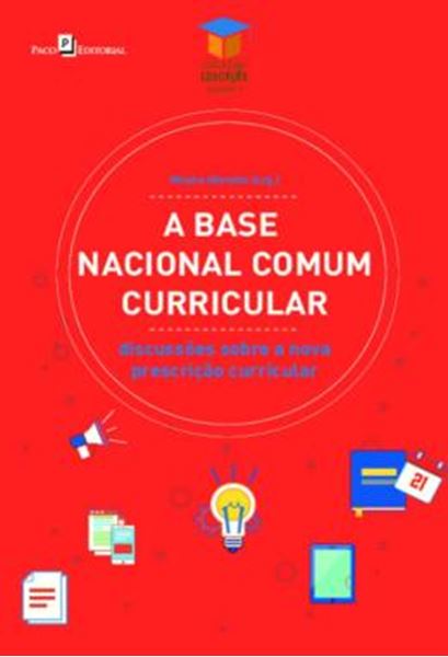 Picture of A BASE NACIONAL COMUM CURRICULAR - DISCUSSOES SOBRE A NOVA PRESCRICAO CURRICULAR