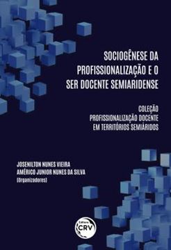 Imagem de SOCIOGENESE DA PROFISSIONALIZACAO E O SER DOCENTE SEMIARIDENSE - VOLUME 1