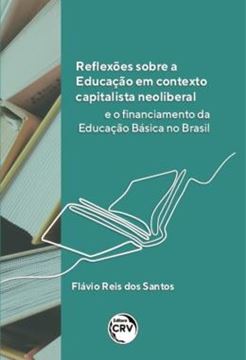 Imagem de REFLEXOES SOBRE A EDUCACAO EM CONTEXTO CAPITALISTA NEOLIBERAL E O FINANCIAMENTO DA EDUCACAO BASICA NO BRASIL