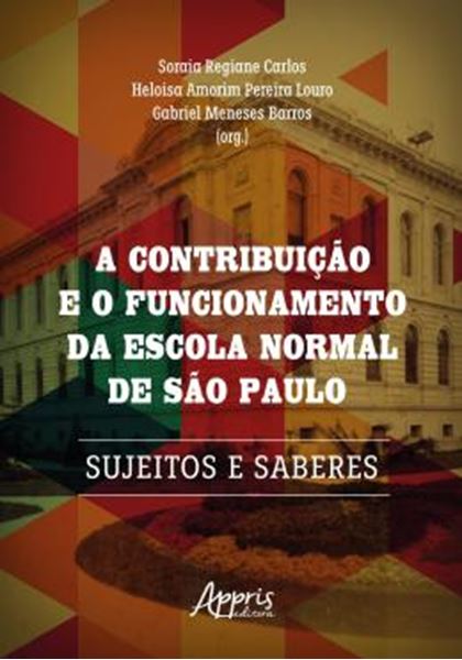 Picture of A CONTRIBUICAO E O FUNCIONAMENTO DA ESCOLA NORMAL DE SAO PAULO