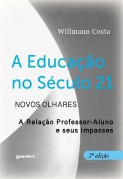 Imagem de A EDUCACAO NO SECULO 21 - NOVOS OLHARES - A RELACAO PROFESSOR-ALUNO E SEUS IMPASSES