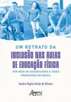 Imagem de UM RETRATO DA INCLUSAO NAS AULAS DE EDUCACAO FISICA POR MEIO DE DISSERTACOES E TESES PRODUZIDAS NO BRASIL