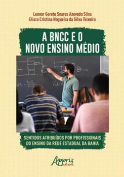 Imagem de A BNCC E O NOVO ENSINO MÉDIO: SENTIDOS ATRIBUÍDOS POR PROFISSIONAIS DO ENSINO DA REDE ESTADUAL DA BAHIA
