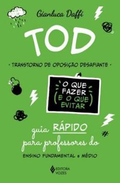 Imagem de TOD - TRANSTORNO DE OPOSIÇÃO DESAFIANTE: GUIA RÁPIDO PARA PROFESSORES DO ENSINO FUNDAMENTAL E MÉDIO