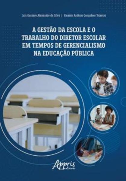 Picture of A GESTAO DA ESCOLA E O TRABALHO DO DIRETOR ESCOLAR EM TEMPOS DE GERENCIALISMO NA EDUCACAO PUBLICA