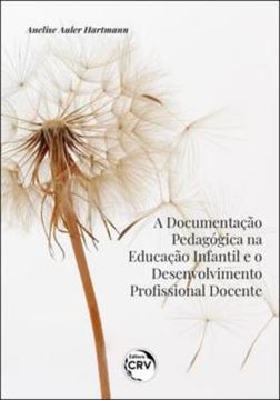 Imagem de A DOCUMENTACAO PEDAGOGICA NA EDUCACAO INFANTIL E O DESENVOLVIMENTO PROFISSIONAL DOCENTE