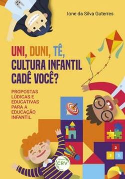 Imagem de UNI, DUNI, TE, CULTURA INFANTIL CADE VOCE?