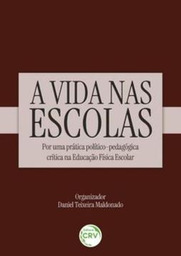 Imagem de A VIDA NAS ESCOLAS: POR UMA PRÁTICA POLÍTICO-PEDAGÓGICA CRÍTICA NA EDUCAÇÃO FÍSICA ESCOLAR