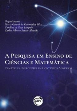 Imagem de A PESQUISA EM ENSINO DE CIENCIAS E MATEMATICA TEMATICAS EMERGENTES EM CONTEXTOS ADVERSOS
