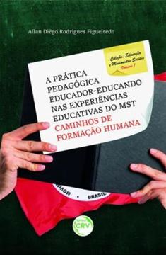 Imagem de A PRATICA PEDAGOGICA EDUCADOR-EDUCANDO NAS EXPERIENCIAS EDUCATIVAS DO MST: CAMINHOS DE FORMACAO HUMANA