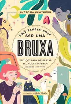 Imagem de VOCE TAMBEM PODE SER UMA BRUXA – FEITICOS PARA DESPERTAR SEU PODER INTERIOR