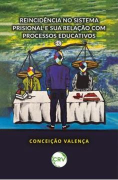 Imagem de REINCIDENCIA NO SISTEMA PRISIONAL E SUA RELACAO COM PROCESSOS EDUCATIVOS