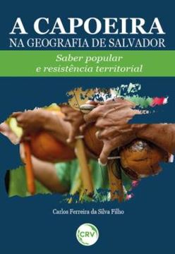 Imagem de A CAPOEIRA NA GEOGRAFIA DE SALVADOR - SABER POPULAR E RESISTENCIA TERRITORIAL