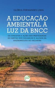 Imagem de A EDUCACAO AMBIENTAL A LUZ DA BNCC - OS CONCEITOS E ACOES DOS PROFISSIONAIS DO SERTAO DOS INHAMUNS E ALUNOS DA MACRORREGIAO DO JAGUARIBE