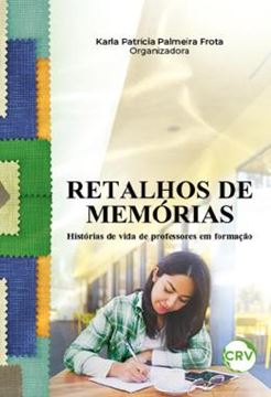 Imagem de RETALHOS DE MEMORIAS - HISTORIAS DE VIDA DE PROFESSORES EM FORMACAO