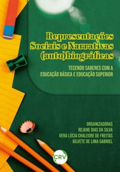 Picture of REPRESENTACOES SOCIAIS E NARRATIVAS (AUTO)BIOGRAFICAS - TECENDO SABERES COM A EDUCACAO BASICA E EDUCACAO SUPERIOR