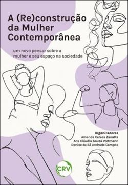 Imagem de A (RE)CONSTRUCAO DA MULHER CONTEMPORANEA - UM NOVO PENSAR SOBRE A MULHER E SEU ESPACO NA SOCIEDADE