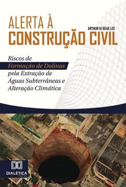 Picture of ALERTA A CONSTRUCAO CIVIL - RISCOS DE FORMACAO DE DOLINAS PELA EXTRACAO DE AGUAS SUBTERRANEAS E ALTERACAO CLIMATICA