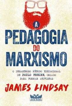 Imagem de A PEDAGOGIA DO MARXISMO - O DESASTROSO METODO EDUCACIONAL DE PAULO FREIRE, CRIADO PARA FORMAR ATIVISTAS