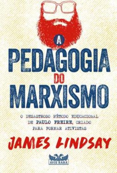 Picture of A PEDAGOGIA DO MARXISMO - O DESASTROSO METODO EDUCACIONAL DE PAULO FREIRE, CRIADO PARA FORMAR ATIVISTAS