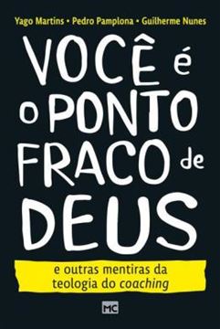 Imagem de VOCE E O PONTO FRACO DE DEUS E OUTRAS MENTIRAS DA TEOLOGIA DO COACHING