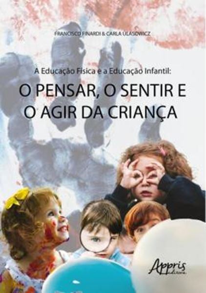 Picture of A EDUCACAO FISICA E A EDUCACAO INFANTIL - O PENSAR, O SENTIR E O AGIR DA CRIANCA