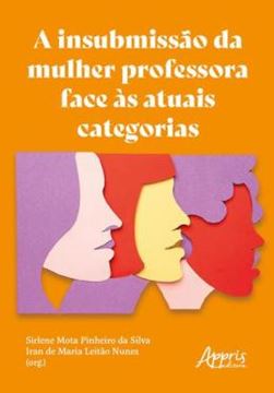 Imagem de A INSUBMISSAO DA MULHER PROFESSORA FACE AS ATUAIS CATEGORIAS