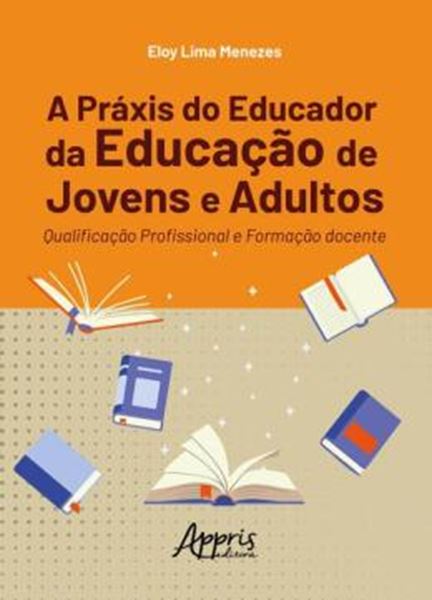 Picture of A PRAXIS DO EDUCADOR DA EDUCACAO DE JOVENS E ADULTOS