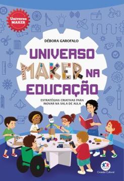 Imagem de UNIVERSO MAKER NA EDUCACAO - ESTRATEGIAS CRIATIVAS PARA INOVAR NA SALA DE AULA