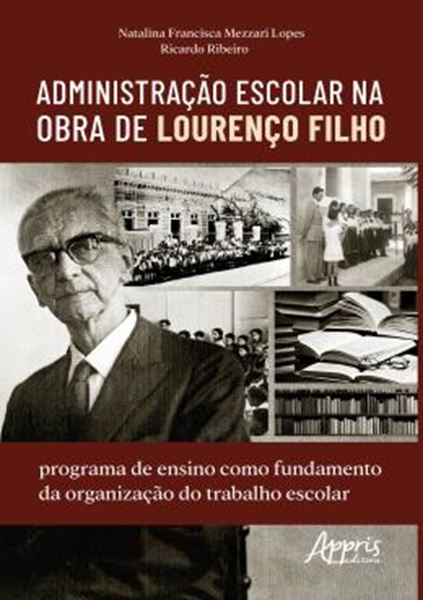 Picture of ADMINISTRACAO ESCOLAR NA OBRA DE LOURENCO FILHO - PROGRAMA DE ENSINO COMO FUNDAMENTO DA ORGANIZACAO DO TRABALHO ESCOLAR