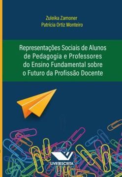 Imagem de REPRESENTACOES SOCIAIS DE ALUNOS DE PEDAGOGIA E PROFESSORES DO ENSINO FUNDAMENTAL SOBRE O FUTURO DA PROFISSAO DOCENTE